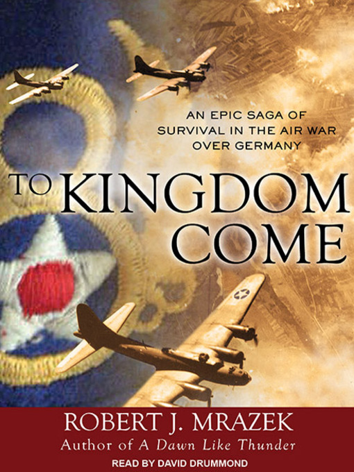 Title details for To Kingdom Come by Robert J. Mrazek - Wait list